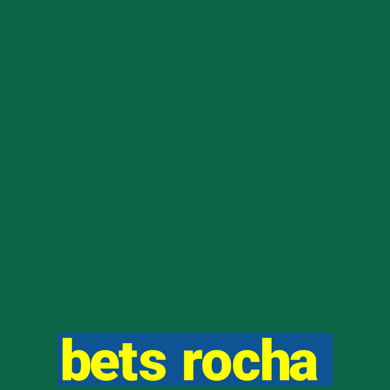 bets rocha