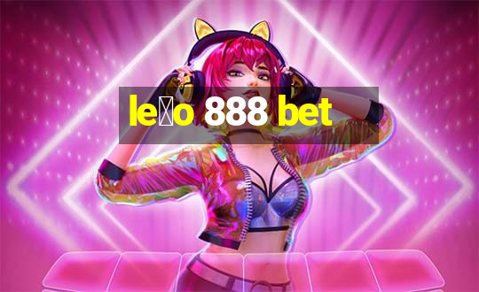 le茫o 888 bet