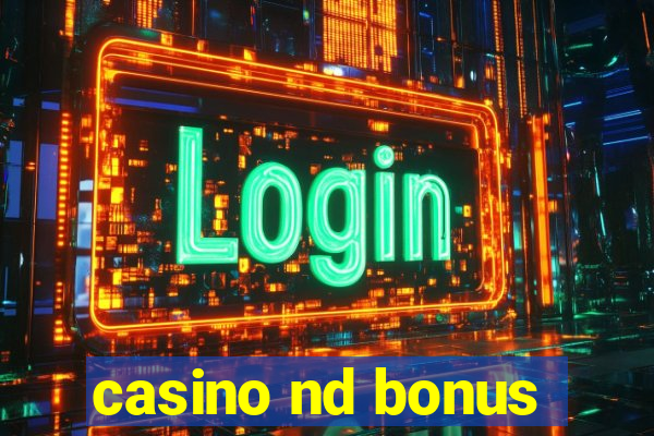 casino nd bonus