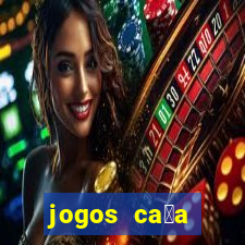 jogos ca莽a n铆queis que paga dinheiro real