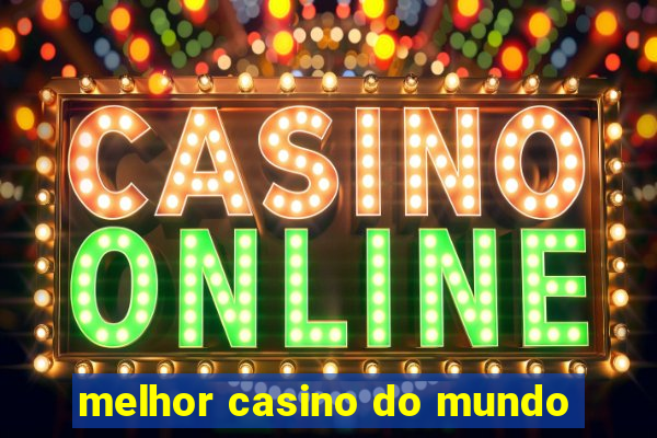 melhor casino do mundo