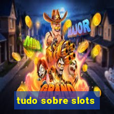 tudo sobre slots