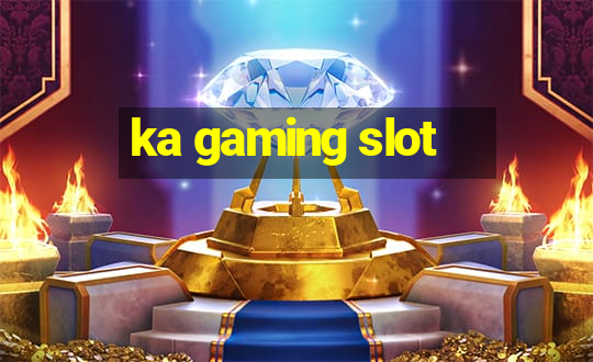 ka gaming slot