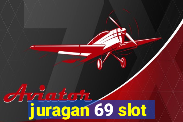 juragan 69 slot