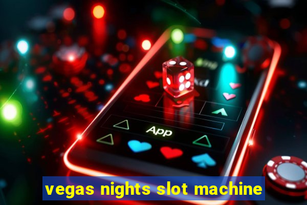 vegas nights slot machine