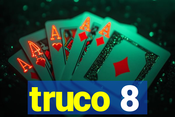 truco 8