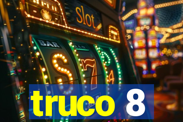 truco 8