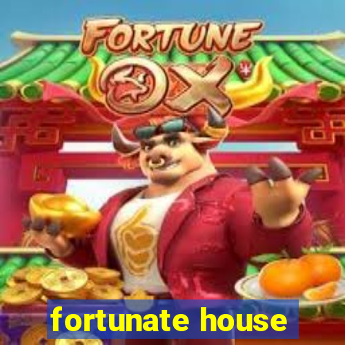 fortunate house