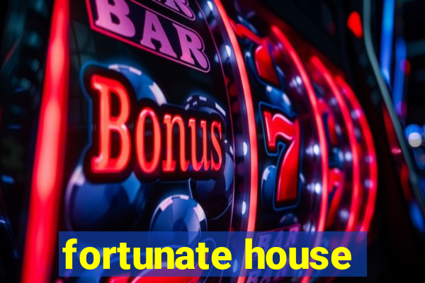 fortunate house