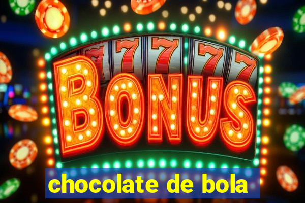 chocolate de bola