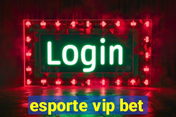 esporte vip bet