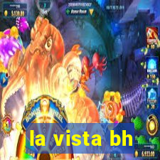 la vista bh