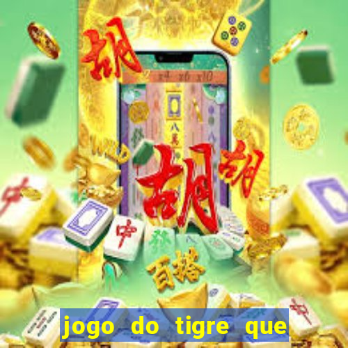 jogo do tigre que n?o precisa depositar dinheiro