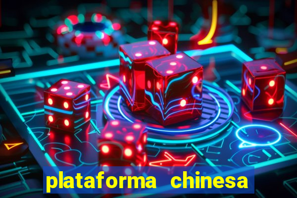 plataforma chinesa para ganhar dinheiro