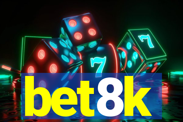 bet8k