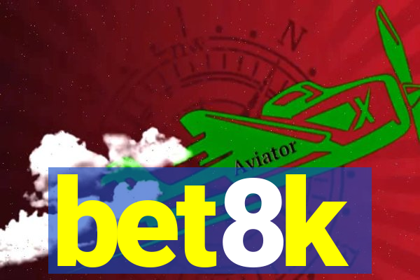 bet8k