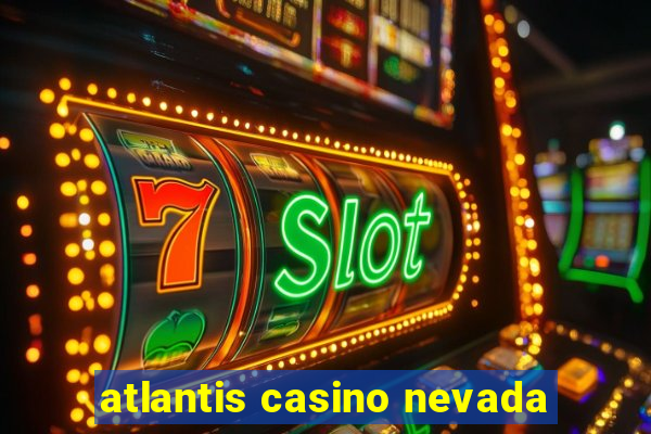 atlantis casino nevada