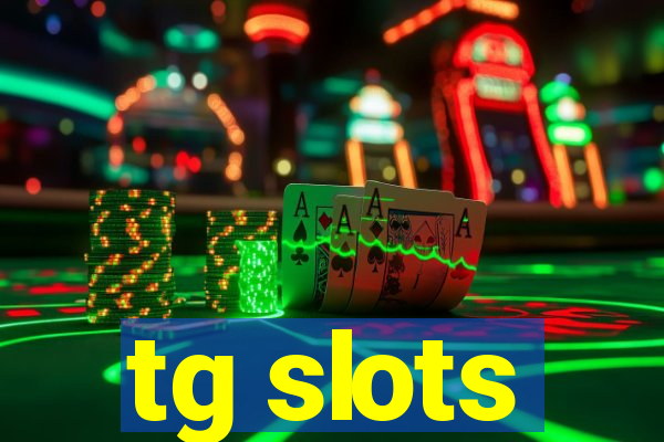 tg slots