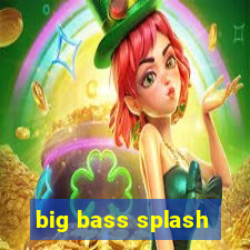 big bass splash