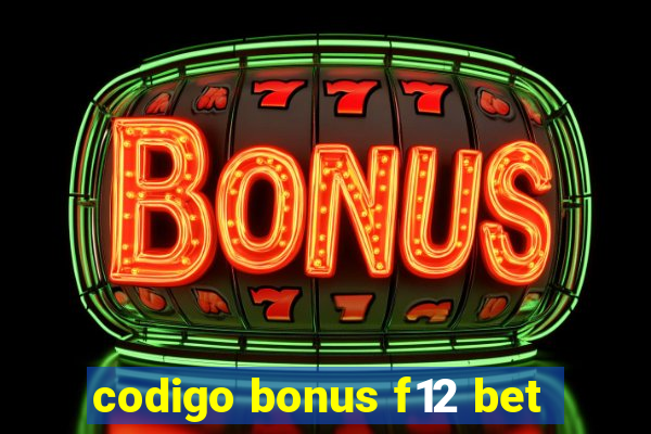 codigo bonus f12 bet