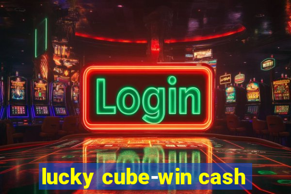 lucky cube-win cash