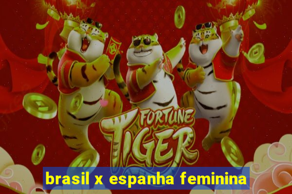 brasil x espanha feminina