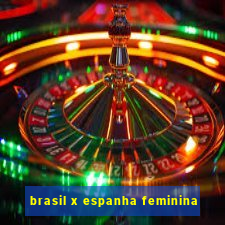 brasil x espanha feminina