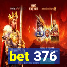 bet 376