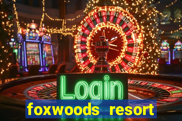 foxwoods resort casino hotel