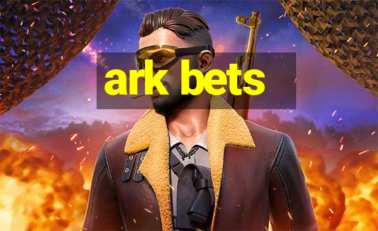 ark bets