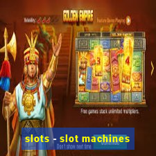 slots - slot machines