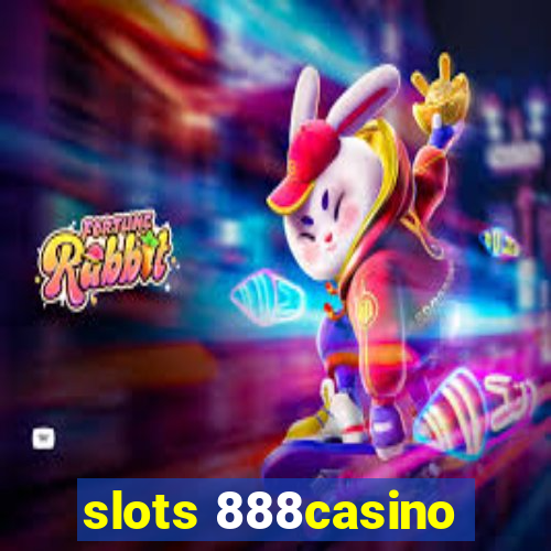 slots 888casino