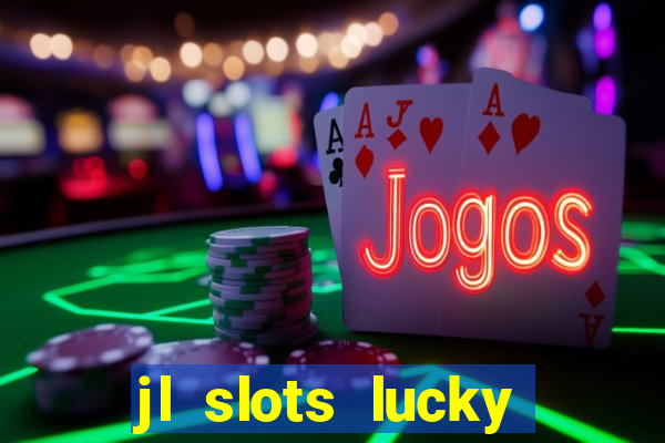 jl slots lucky spin 777