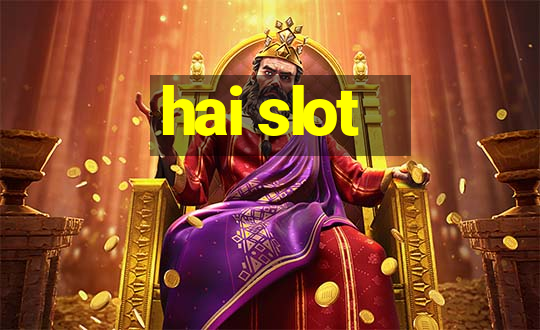 hai slot