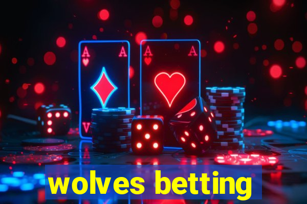 wolves betting