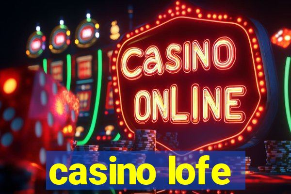 casino lofe