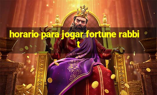 horario para jogar fortune rabbit