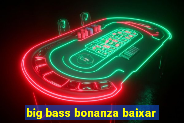 big bass bonanza baixar