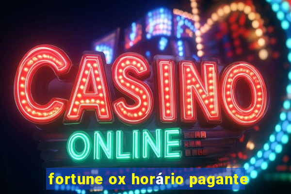 fortune ox horário pagante