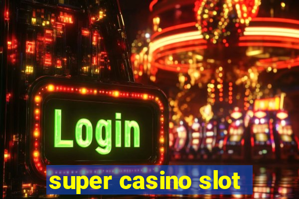 super casino slot