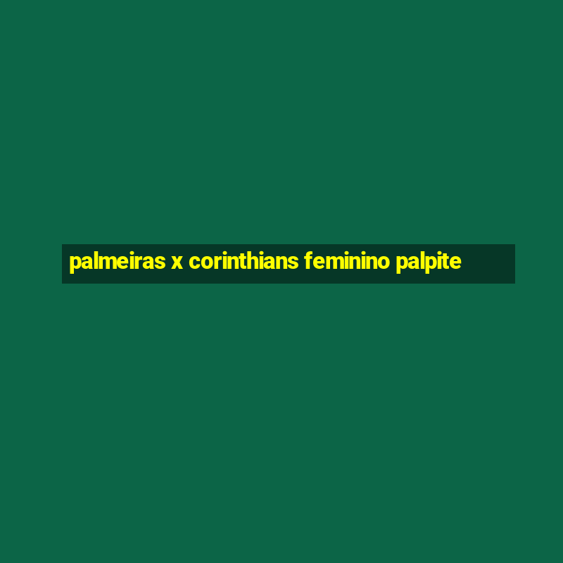 palmeiras x corinthians feminino palpite