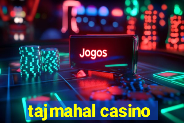 tajmahal casino