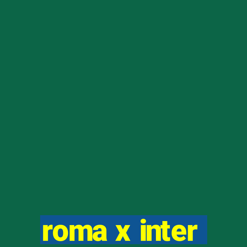 roma x inter