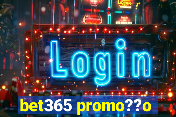 bet365 promo??o