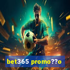 bet365 promo??o