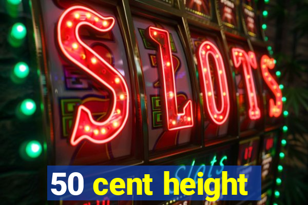 50 cent height