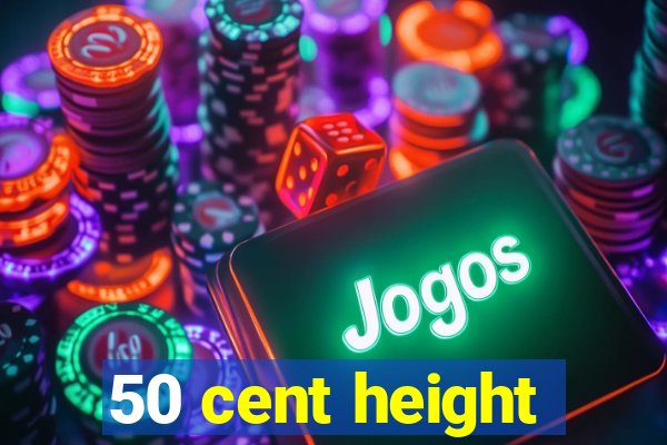 50 cent height