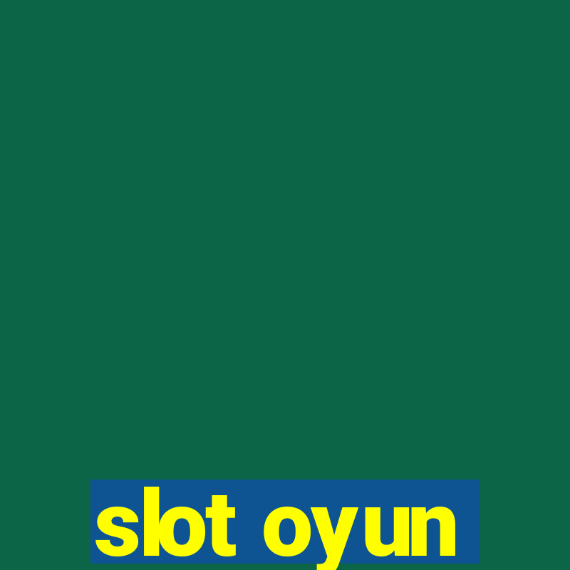 slot oyun