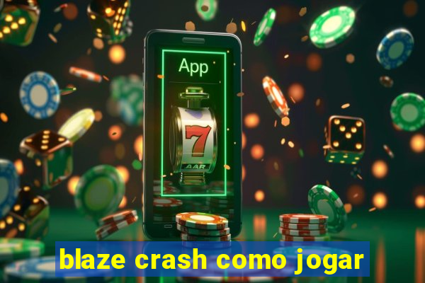 blaze crash como jogar