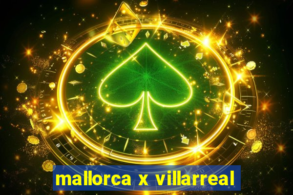 mallorca x villarreal